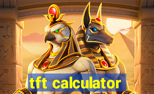 tft calculator